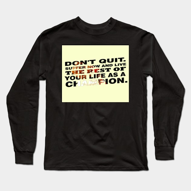 Don't Quit. Suffer Now And Live Inspirational Sports Typography Quote Long Sleeve T-Shirt by creativeideaz